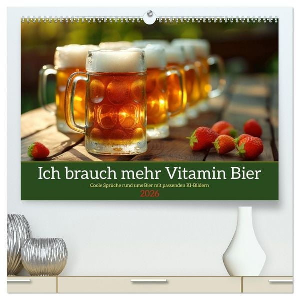 Ich brauch mehr Vitamin Bier (hochwertiger Premium Wandkalender 2026 DIN A2 quer), Kunstdruck in Hochglanz