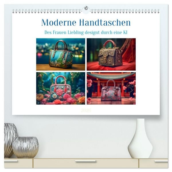 Moderne Handtaschen (hochwertiger Premium Wandkalender 2026 DIN A2 quer), Kunstdruck in Hochglanz