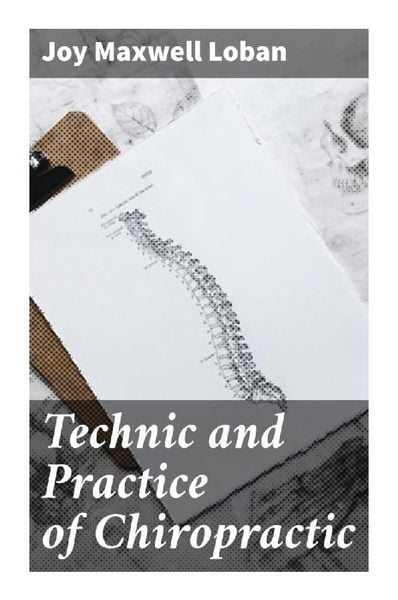 Technic and Practice of Chiropractic