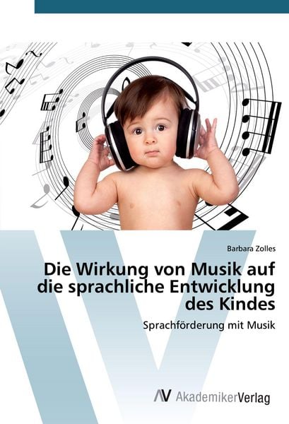 Die Wirkung von Musik auf die sprachliche Entwicklung des Kindes
