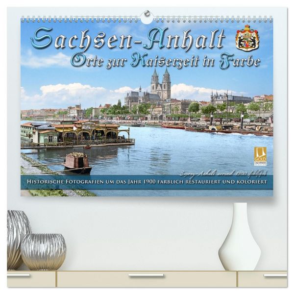 Sachsen-Anhalt - Orte zur Kaiserzeit in Farbe - Fotos restauriert und koloriert (hochwertiger Premium Wandkalender 2026 DIN A2 quer), Kunstdruck in Ho