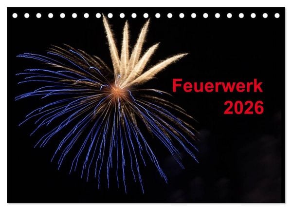 Feuerwerk (Tischkalender 2026 DIN A5 quer), CALVENDO Monatskalender