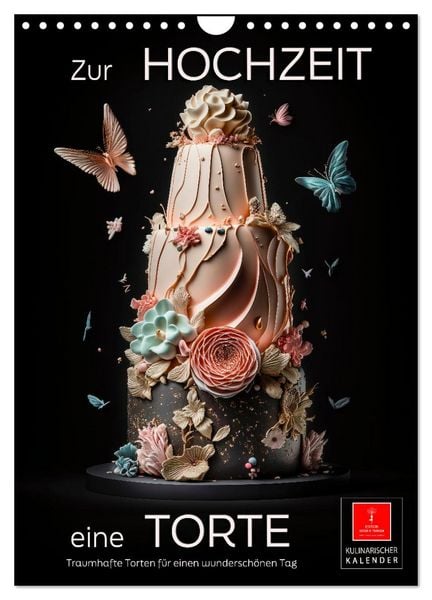 Zur Hochzeit eine Torte (Wandkalender 2026 DIN A4 hoch), CALVENDO Monatskalender