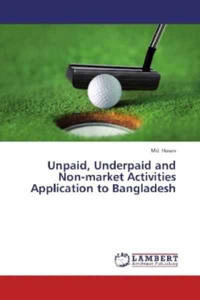 Hosen, M: Unpaid, Underpaid and Non-market Activities Appli