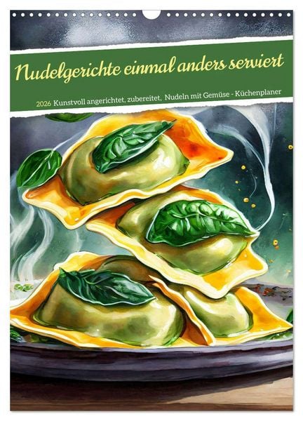 Nudelgerichte einmal anders serviert (Wandkalender 2026 DIN A3 hoch), CALVENDO Monatskalender