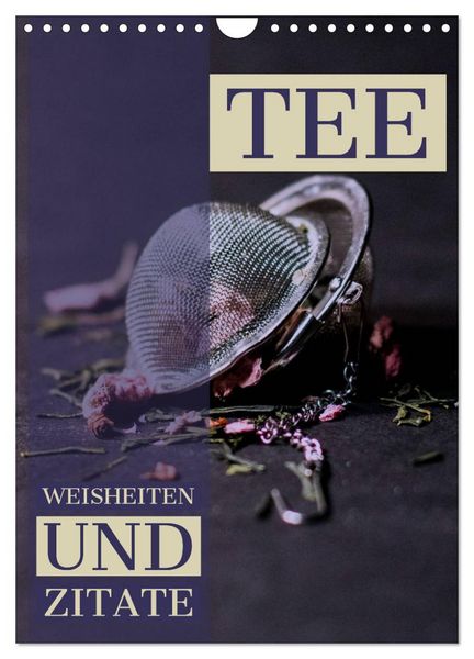TEE Weisheiten und Zitate (Wandkalender 2026 DIN A4 hoch), CALVENDO Monatskalender