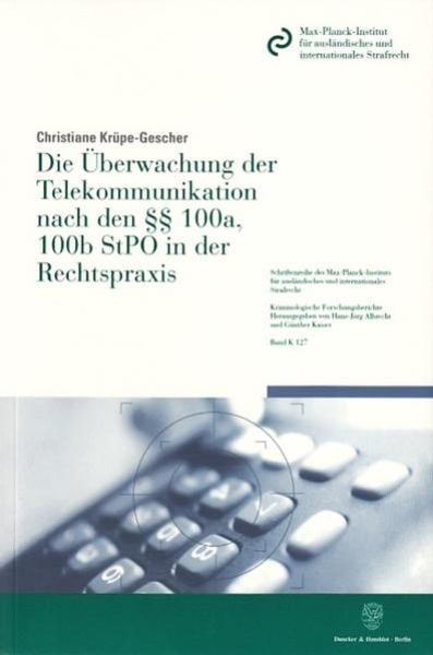 Die Überwachung der Telekommunikation nach den §§ 100a, 100b StPO in der Rechtspraxis.