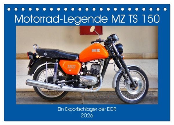 Motorrad-Legende MZ TS 150 - Ein Exportschlager der DDR (Tischkalender 2026 DIN A5 quer), CALVENDO Monatskalender
