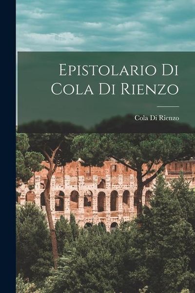 Epistolario Di Cola Di Rienzo