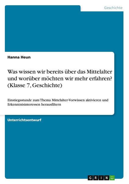 Was wissen wir bereits über das Mittelalter und worüber möchten wir mehr erfahren? (Klasse 7, Geschichte)