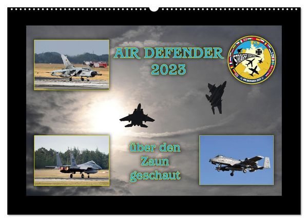 AIR DEFENDER 2023 - über den Zaun geschaut (Wandkalender 2026 DIN A2 quer), CALVENDO Monatskalender