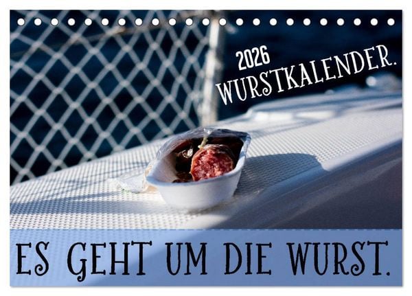 Wurstkalender. Es geht um die Wurst. (Tischkalender 2026 DIN A5 quer), CALVENDO Monatskalender