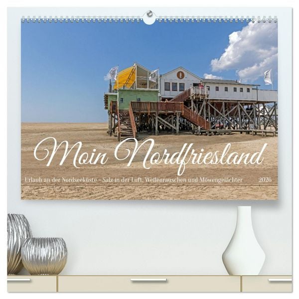 Moin Nordfriesland - Urlaub an der Nordseeküste (hochwertiger Premium Wandkalender 2026 DIN A2 quer), Kunstdruck in Hochglanz