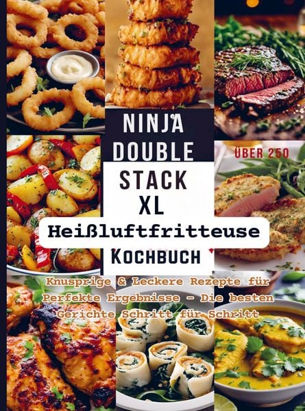 Tina Frisch: Ninja Double Stack XL Heißluftfritteuse Kochbuc