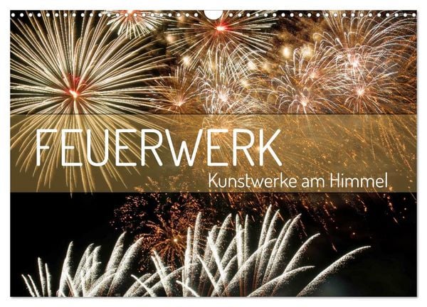 Feuerwerk - Kunstwerke am Himmel (Wandkalender 2026 DIN A3 quer), CALVENDO Monatskalender