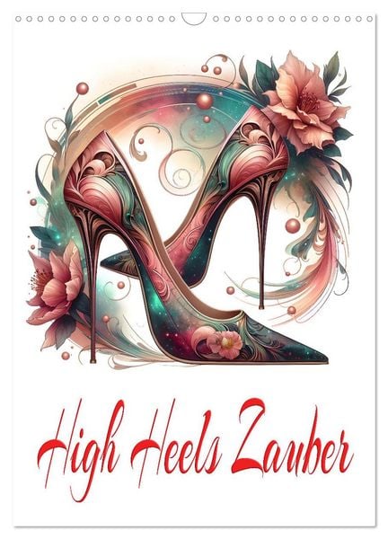 High Heels Zauber (Wandkalender 2026 DIN A3 hoch), CALVENDO Monatskalender