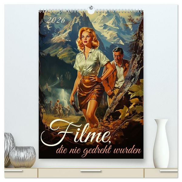 Filme, die nie gedreht wurden (hochwertiger Premium Wandkalender 2026 DIN A2 hoch), Kunstdruck in Hochglanz