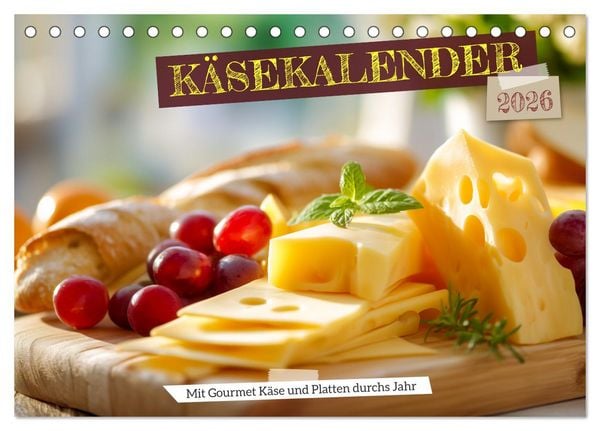 Käsekalender - mit Gourmet Käse und Platten durchs Jahr (Tischkalender 2026 DIN A5 quer), CALVENDO Monatskalender