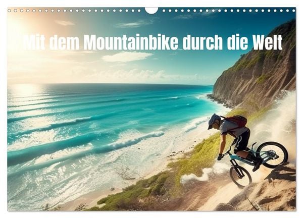 Mit dem Mountainbike durch die Welt (Wandkalender 2026 DIN A3 quer), CALVENDO Monatskalender