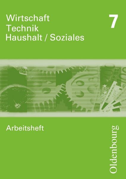 Wirtschaft - Technik - Haushalt/ Soziales 7, Arbeitsheft