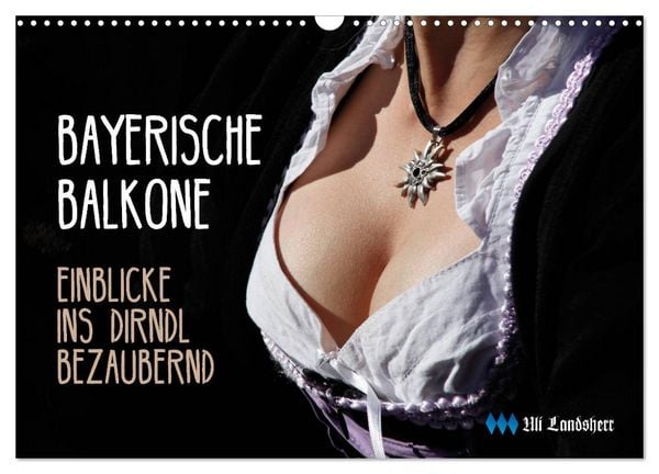 Bayerische Balkone, Einblicke ins Dirndl - bezaubernd (Wandkalender 2026 DIN A3 quer), CALVENDO Monatskalender