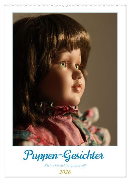 Puppen-Gesichter (Wandkalender 2026 DIN A2 hoch), CALVENDO Monatskalender