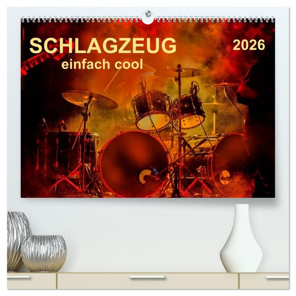 Schlagzeug - einfach cool (hochwertiger Premium Wandkalender 2026 DIN A2 quer), Kunstdruck in Hochglanz