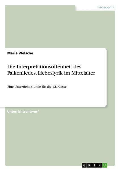 Die Interpretationsoffenheit des Falkenliedes. Liebeslyrik im Mittelalter