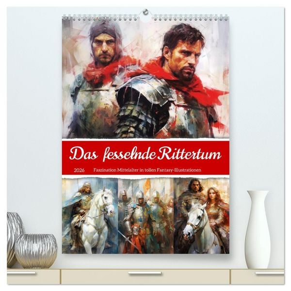 Das fesselnde Rittertum. Faszination Mittelalter in tollen Fantasy-Illustrationen (hochwertiger Premium Wandkalender 2026 DIN A2 hoch), Kunstdruck in