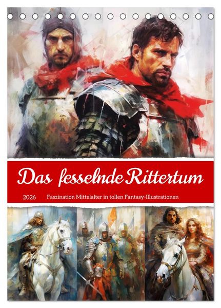 Das fesselnde Rittertum. Faszination Mittelalter in tollen Fantasy-Illustrationen (Tischkalender 2026 DIN A5 hoch), CALVENDO Monatskalender