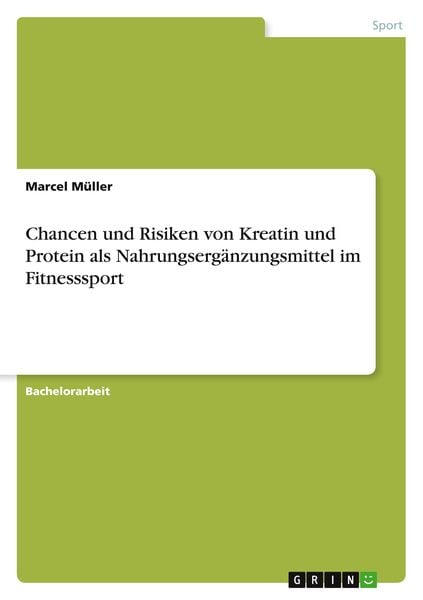 Chancen und Risiken von Kreatin und Protein als Nahrungsergänzungsmittel im Fitnesssport