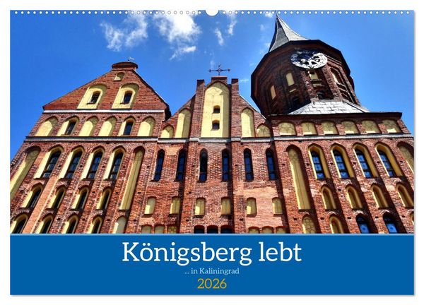 Königsberg lebt - ... in Kaliningrad (Wandkalender 2026 DIN A2 quer), CALVENDO Monatskalender
