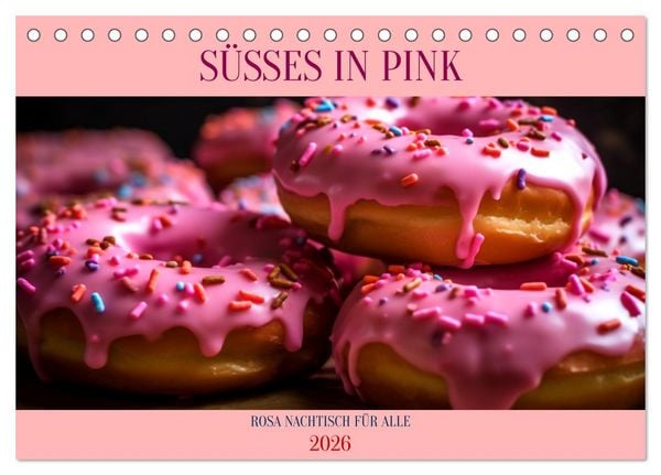 SÜSSES IN PINK (Tischkalender 2026 DIN A5 quer), CALVENDO Monatskalender
