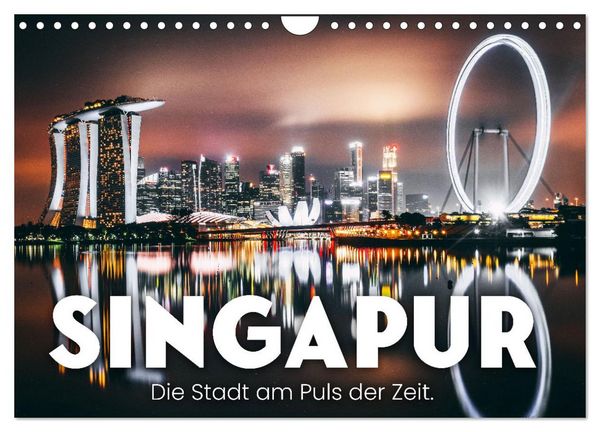Singapur - Die Stadt am Puls der Zeit. (Wandkalender 2026 DIN A4 quer), CALVENDO Monatskalender