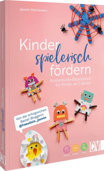 Kinder spielerisch fördern: Kunterbunte Bastelideen für Kinder ab 3 Jahren