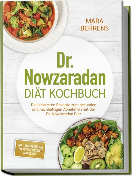 Dr. Nowzaradan Diät Kochbuch: Die leckersten Rezepte zum gesunden und nachhaltig