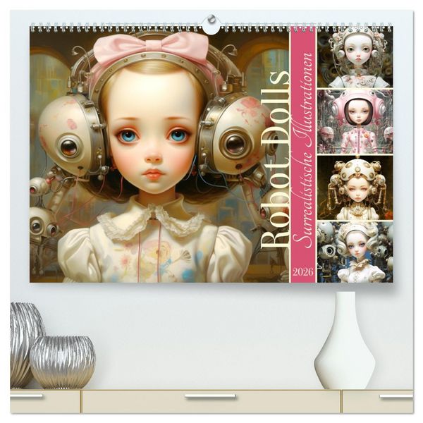 Roboter Puppen. Surrealistische Illustrationen (hochwertiger Premium Wandkalender 2026 DIN A2 quer), Kunstdruck in Hochglanz