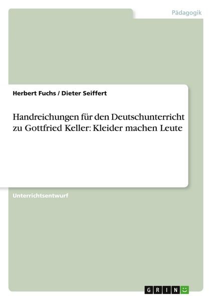 Handreichungen für den Deutschunterricht zu Gottfried Keller: Kleider machen Leute
