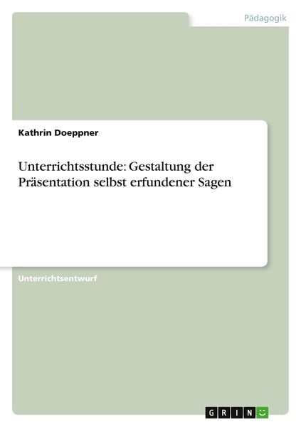 Unterrichtsstunde: Gestaltung der Präsentation selbst erfundener Sagen