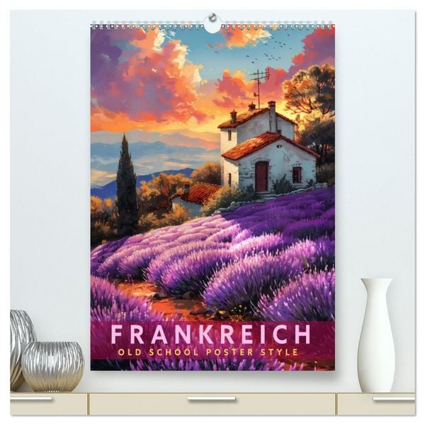 Frankreich - Old School Poster Style (hochwertiger Premium Wandkalender 2026 DIN A2 hoch), Kunstdruck in Hochglanz