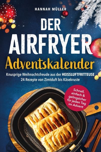 Der Airfryer-Adventskalender: Knusprige Weihnachtsfreude aus der Heißluftfritteuse