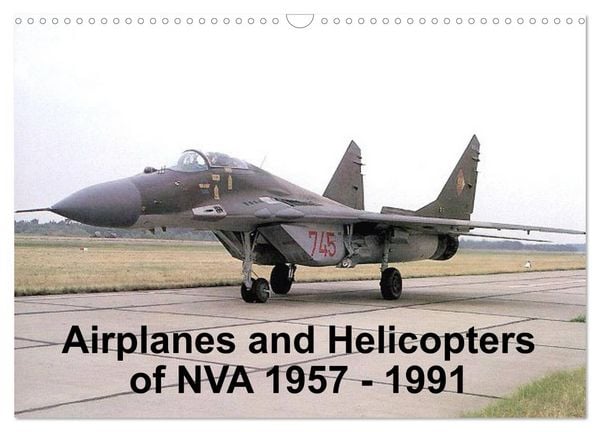 Airplanes and Helicopters of NVA 1957 - 1991 (Wall Calendar 2026 DIN A3 landscape), CALVENDO 12 Month Wall Calendar