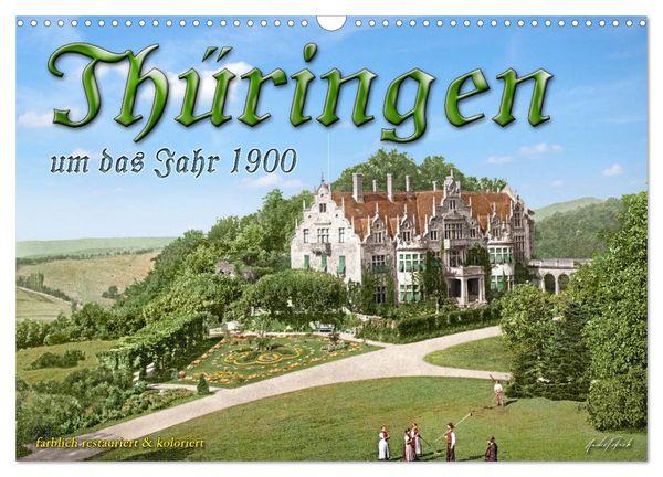 Thüringen um das Jahr 1900 – Fotos neu restauriert und detailcoloriert. (Wandkalender 2026 DIN A3 quer), CALVENDO Monatskalender