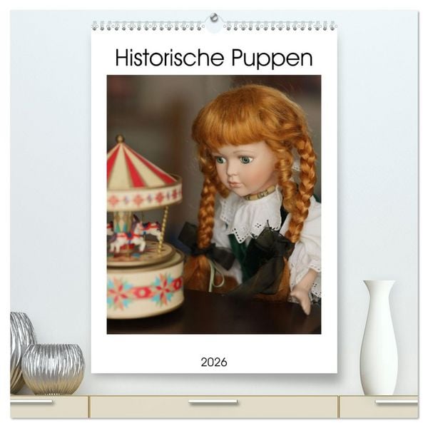 Historische Puppen (hochwertiger Premium Wandkalender 2026 DIN A2 hoch), Kunstdruck in Hochglanz