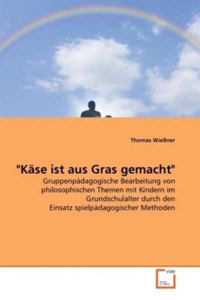'Wießner, T: ''Käse ist aus Gras gemacht'''