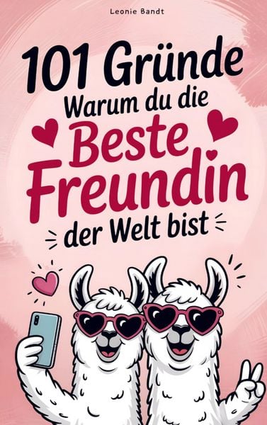 101 Gründe warum du die beste Freundin der Welt bist