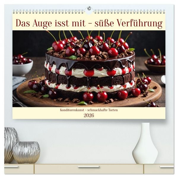 Das Auge isst mit - Süße Verführung (hochwertiger Premium Wandkalender 2026 DIN A2 quer), Kunstdruck in Hochglanz