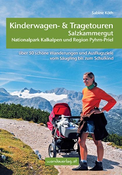 Kinderwagen- und Tragetouren Salzkammergut, Nationalpark Kalkalpen und Region Pyhrn-Priel