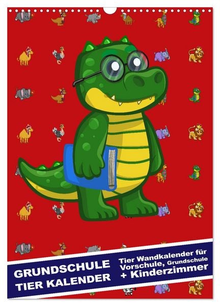 Grundschule Tier Kalender - Tier Wandkalender für Vorschule, Grundschule und Kinderzimmer (Wandkalender 2026 DIN A3 hoch), CALVENDO Monatskalender