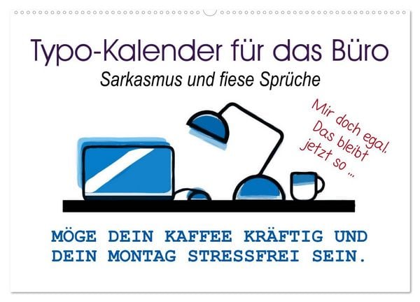 Typo-Kalender für das Büro. Sarkasmus und fiese Sprüche (Wandkalender 2026 DIN A2 quer), CALVENDO Monatskalender